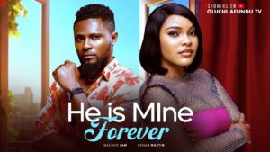 Read more about the article He Is Mine (2025) – Nollywood Movie
